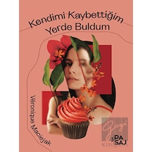 Kendimi Kaybettiğim Yerde Buldum - Veronique Maciejak - Yan Pasaj