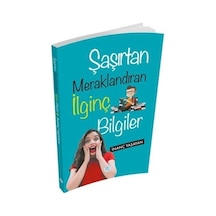 Şaşırtan Meraklandıran İlginç Bilgiler - İnanç Yaşayan - Mavi Çatı Yayınları