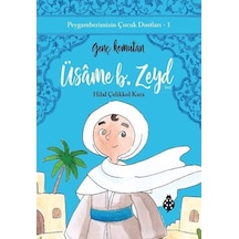 Üsame B. Zeyd: Genç Komutan - Peygamberimizin Çocuk Dostları 1 - Hilal Çelikkol Kara - Uğurböceği