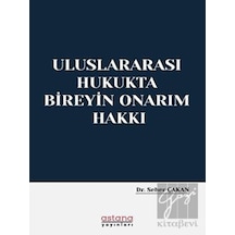 Uluslararası Hukukta Bireyin Onarım Hakkı - Seher Çakan - Astana Yayınları