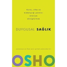Duygusal Sağlık - Korku Öfke ve Kıskançlığı Yaratıcı Enerjiye Dönüştürmek - Osho - Butik
