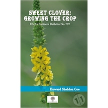 Sweet Clover: Growing the Crop - Howard Sheldon Coe - Platanus Publishing