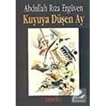 Kuyuya Düşen Ay / Abdullah Rıza Ergüven