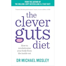 The Clever Guts Diet: How To Revolutionise Your Body From The İnside Out