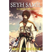 Şeyh Şamil-Kafkas Kartalı - Okay Tiryakioğlu - Timaş Yayınları