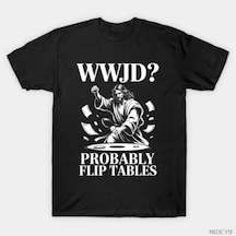 Tarzsokak Wwjd Belki Flip Masalar Hıristiyan Mizah T-shirt Erkekler Kadınlar Için % 100% Pamuk T Shirt Çok Renkli