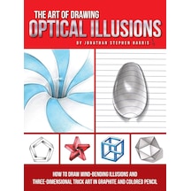 The Art Of Drawing Optical Illusions: How To Draw Mind-bending İllusions And Three-dimensional Trick Art İn Graphite And Colored Pencil Kapak Resmi Değişebilir