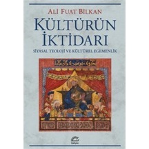 Kültürün İktidarı - Siyasal Teoloji ve Kültürel Egemenlik - Ali Fuat Bilkan - İletişim Yayınları