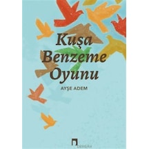 Kuşa Benzeme Oyunu - Ayşe Adem - Dergah Yayınları