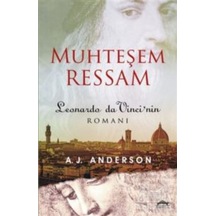 Muhteşem Ressam: Leonardo Da Vinci'nin Romanı - A. J. Anderson - Maya Kitap