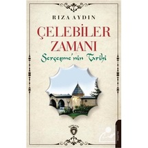 Çelebiler Zamanı Serçeşmenin Tarihi - Rıza Aydın - Dorlion Yayınevi