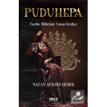 Puduhepa-Tarihe Mührünü Vuran Kraliçe - Nazan Apaydın Demir - Gece Kitaplığı