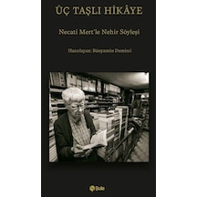 Üç Taşlı Hikaye - Necati Mert'le Nehir Söyleşi- Şule Yayınları