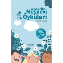 Çocuklar İçin Mesnevi Öyküleri - Vildan Güzel - Okumuşlar Yayıncılık