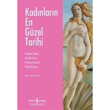 Kadınların En Güzel Tarihi - Sylviane Agacinski -  Françoise Heritier - İş Bankası Kültür Yayınları