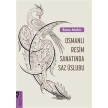Osmanlı Resim Sanatında Saz Üslubu - Banu Mahir - Hayalperest Yayınevi