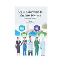 Sağlık Kurumlarında Örgütsel Davranış - Araştırma ve Olgularla- Siyasal Kitabevi