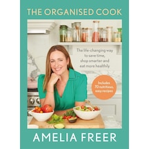 The Organised Cook: The Life-changing Way To Save Time, Shop Smarter And Eat More Healthily