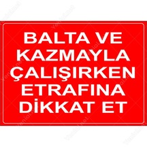 Balta Ve Kazmayla Çalışırken Etrafına Dikat Et Levhası (470540752)