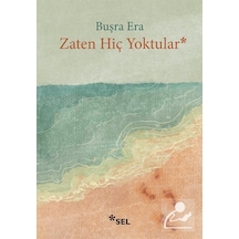 Zaten Hiç Yoktular - Buşra Era - Sel Yayıncılık