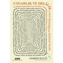 Uygarlık ve Delilik - Akıl Hastalığının Kültürel Tarihi - Andrew Scull - Yapı Kredi Yayınları