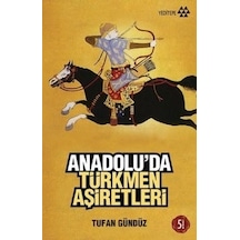 Anadolu'da Türkmen Aşiretleri - Tufan Gündüz - Yeditepe Yayınevi