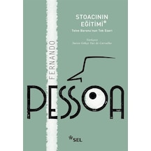 Stoacının Eğitimi - Teive Baronu'nun Tek Eseri - Fernando Pessoa - Sel Yayıncılık