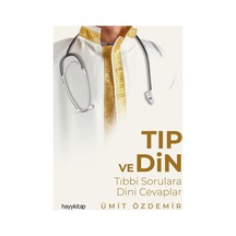 Tıp Ve Din Üzerine Kapsamlı Bilgiler Ve Tartışmalar