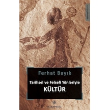 Tarihsel ve Felsefi Yönleriyle Kültür - Ferhat Bayık - Kozmos Yayınları