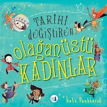 Tarihi Değiştiren Olağanüstü Kadınlar-Kuşe Renkli Resimli - Kate Pankhurst - Büyülü Fener