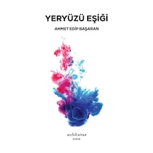 Yeryüzü Eşiği / Ahmet Edip Başaran