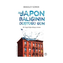 Bir Japon Balığının Düştüğü Gün - Bir Özgürlüğe Atlayış Romanı - Bradley Somer - Teras Kitap