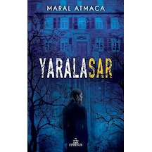 Yaralasar 1 Ciltsiz - Maral Atmaca - Ephesus Yayınları