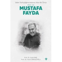 Prof. Dr. Mustafa Fayda  - İslam Tarihçiliğine Adanan Altın Bir Ömür  - Eyüp Baş  - Türkiye Diyanet Vakfı Yayınları