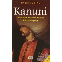 Kanuni Muhteşem Yüzyıl'ın Mimarı Sultan Süleyman - Nazım Tektaş - Çatı Kitapları