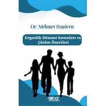 Ergenlik Dönemi Sorunları Ve Çözüm Önerileri / Mehmet Başören