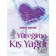 Yüreğime Kış Yağdı - Saadet Özdemir - Yediveren Yayınları