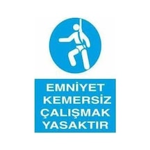 Emniyet Kemersiz Çalışmak Yasaktır Uyarı Levhası 50x70cm