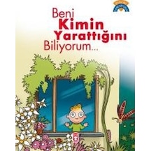 Beni Kimin Yarattığını Biliyorum - Ömer Baldık - Timaş Çocuk