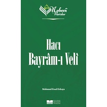 Hacı Bayram-ı Veli - Nebevi Varisler 71 - Mahmud Esad Erkaya - Siyer Yayınları