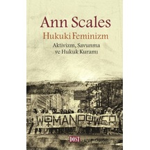 Hukuki Feminizm: Aktivizm-Savunma ve Hukuk Kuramı - Ann Scales - Dost Kitabevi