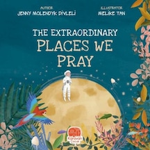 The Extraordinary Places We Pray - Jenny Molendyk Divleli - Karavan Çocuk