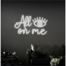All Eyes On Me Yazılı Neon Tabela Beyaz