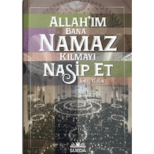 Allah'ım Bana Namaz Kılmayı Nasip Et - İdris Tüzün - Süeda Yayınları