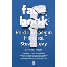 Facebook ve Perde Arkasının Hikayesi - Steven Levy - Timaş Yayınları