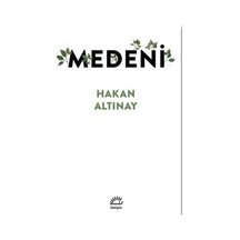 Medeni - Hakan Altınay - İletişim Yayınları