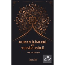 Kur'an İlimleri ve Tefsir Usulü - Ziya Şen - Kitabi Yayınevi