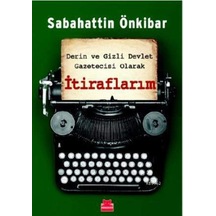 Derin Ve Gizli Devlet Gazetecisi Olarak İtiraflarım