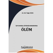 İş Ve Sosyal Güvenlik Hukukunda Ölüm