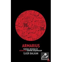 Armarius-Yazmak Okumak ve Kitaplar Üzerine Düşünceler - İlker Balkan - Kanon Kitap